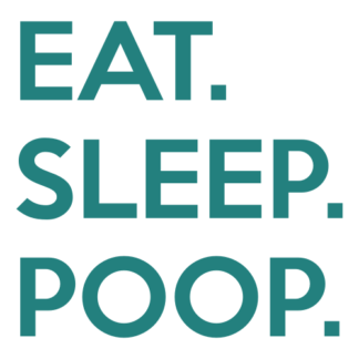 Eat. Sleep. Poop. Decal (Turquoise)